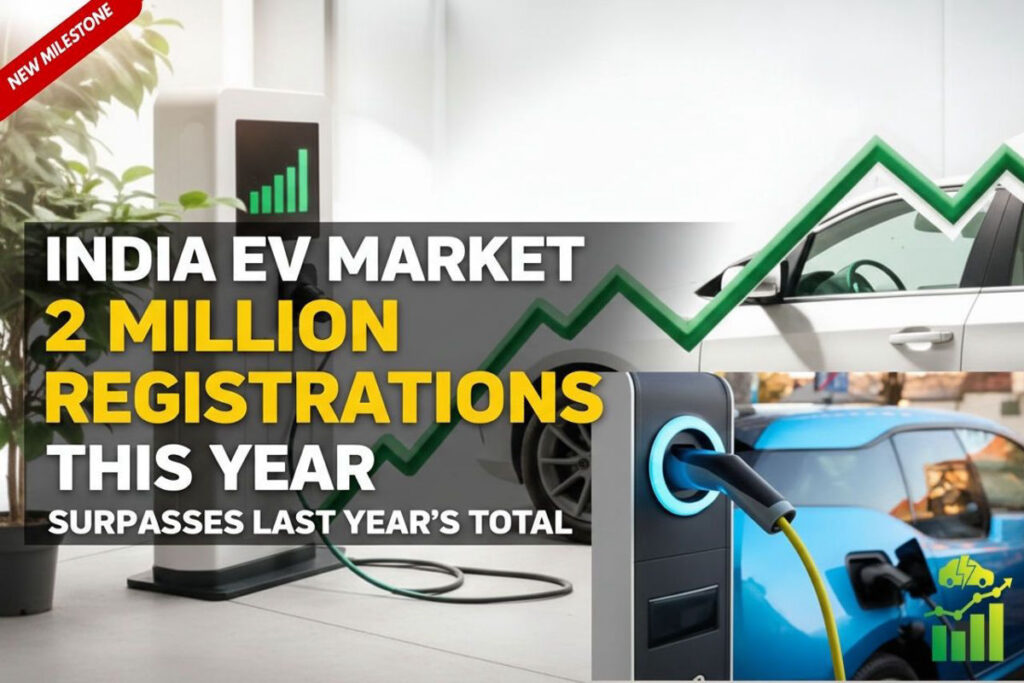 India Electric Vehicle Market Crosses 2 Million Registrations in 2025, Marking a New Milestone India’s Electric Vehicle Market Crosses 2 Million Registrations in 2025, Marking a New Milestone